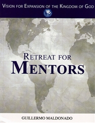 Retreat for Mentors Study Guide by Guillermo Maldonado