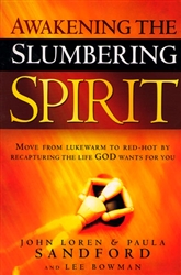 Awakening The Slumbering Spirit by John and Paula Sandford with Lee Bowman