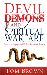 Devil, Demons, and Spiritual Warfare by Tom Brown