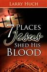 7 Places Jesus Shed His Blood by Larry Huch