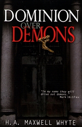 Dominion Over Demons by H.A. Maxwell Whyte