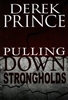 Pulling Down Strongholds by Derek Prince