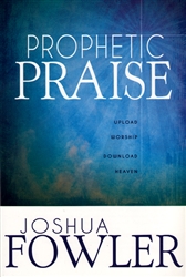 Prophetic Praise by Joshua Fowler