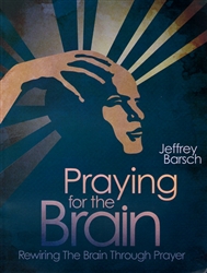 Praying for the Brain by Jeffrey Barsch