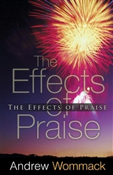 Effects of Praise by Andrew Wommack