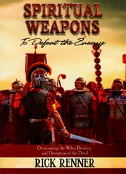 Spiritual Weapons to Defeat the Enemy by Rick Renner