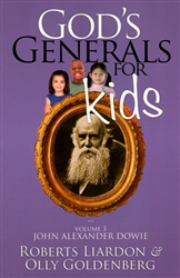 Gods Generals for Kids Volume 3 John Alexander Dowie by Roberts Lairdon and Olly Goldenberg
