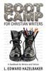 Boot Camp for Christian Writers by L. Edward Hazelbaker