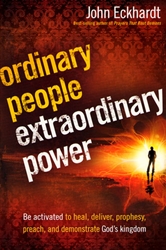 Ordinary People Extraordinary Power by Apostle John Eckhardt
