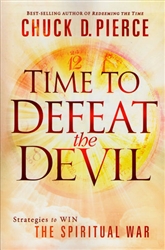 Time To Defeat The Devil by Chuck Pierce