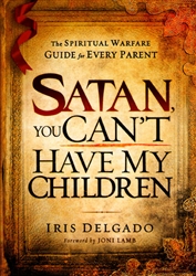 Satan You Cant Have My Children by Iris Delgado