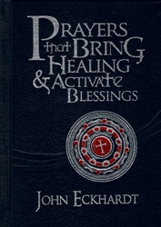 Prayers That Bring Healing and Activate Blessings by John Eckhardt