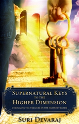 Supernatural Keys to the Higher Dimension by Suri Devaraj