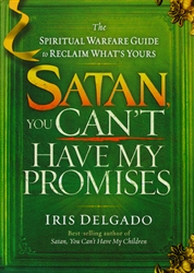 Satan You Cant Have My Promises by Iris Delgado