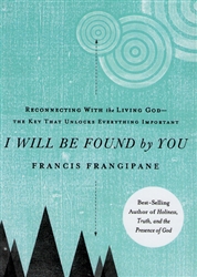 I Will Be Found By You by Francis Frangipane
