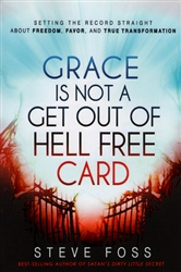 Grace Is Not a Get Out of Hell Free Card by Steve Foss