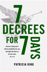 7 Decrees for 7 Days by Patricia King