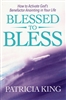 Blessed to Bless by Patricia King