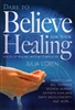 Dare to Believe For Your Healing by Julia Loren