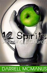 12 Spirits Seducing the church by Darrell McManus