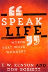 Speak Life by E.W. Kenyon and Don Gossett