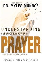 Understanding the Purpose and Power of Prayer by Myles Munroe