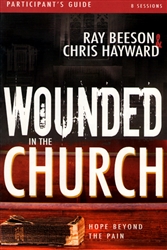 Wounded in the Church Participant's Guide by Ray Beeson and Chris Hayward