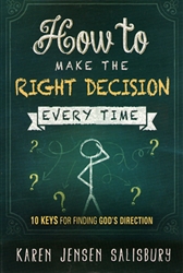 How to Make the Right Decision Every Time by Karen Jensen Salisbury