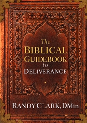 Biblical Guidebook to Deliverance by Randy Clark