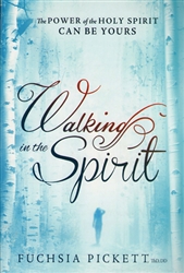 Walking in the Spirit by Fuchsia Pickett