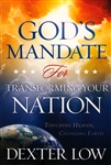 Gods Mandate for Transforming Your Nation by Dexter Low