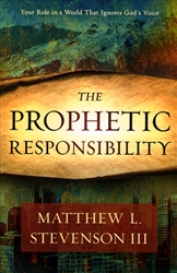 Prophetic Responsibility by Matthew Stevenson III