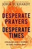 Desperate Prayers for Desperate Times by John Eckhardt