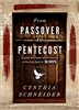 From Passover to Pentecost by Cynthia Schneider