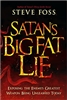 Satan's Big Fat Lie by Steve Foss