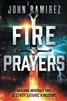 Fire Prayers by John Ramirez
