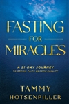 Fasting for Miracles by Tammy Hotsenpiller