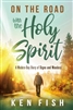 On the Road with the Holy Spirit by Ken Fish