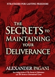 Secrets to Maintaining Your Deliverance by Alexander Pagani