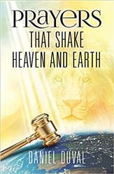 Prayers that Shake Heaven and Earth by David Duval