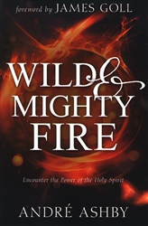 Wild and Mighty Fire by Andre Ashby