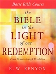 Bible in the Light of Our Redemption by E.W. Kenyon