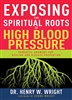 Exposing the Spiritual Roots of High Blood Pressure by Henry Wright