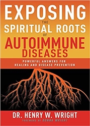 Exposing the Spiritual Roots of Autoimmune Diseases by Henry Wright