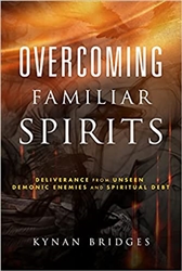 Overcoming Familiar Spirits by Kynan Bridges