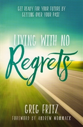 Living With No Regrets by Greg Fritz