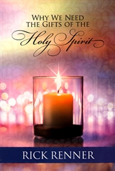 Why We Need the Gifts of the Holy Spirit by Rick Renner