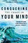 Conquering the Chaos in Your Mind by Eddie Turner