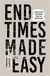 End Times Made Easy by Joseph Morris