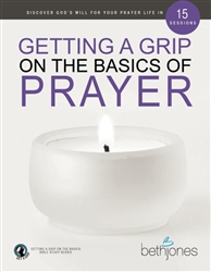 Getting a Grip on the Basics of Prayer by Beth Jones